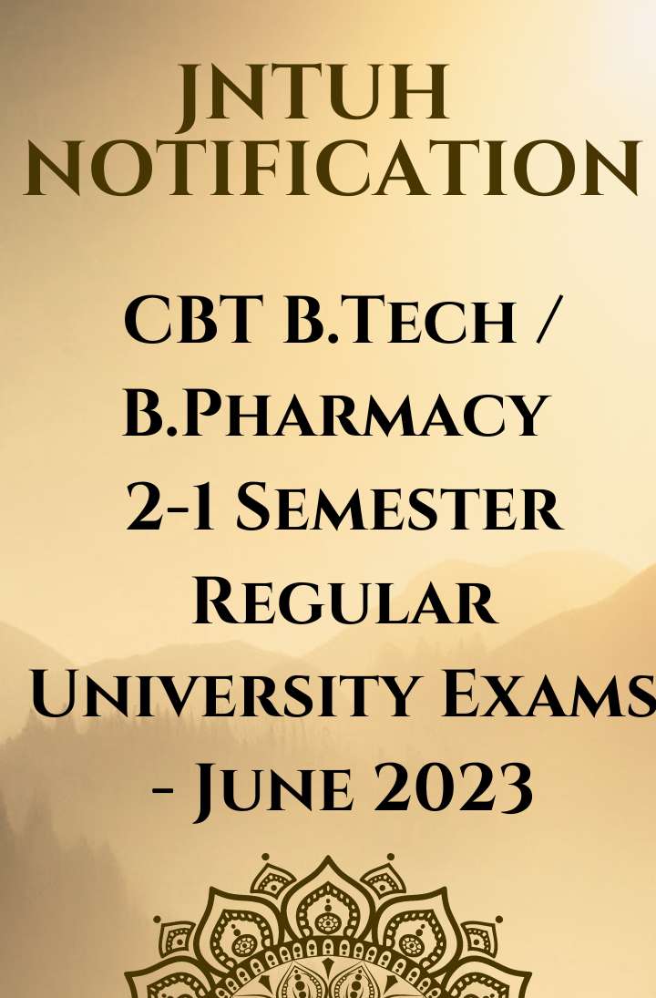 JNTUH Notification for CBT B.Tech / B.Pharmacy 2-1 Semester Regular University Exams - June 2023